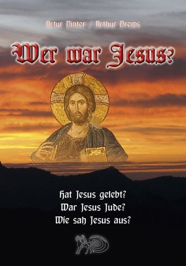 Artur Dinter / Arthur Drews: Wer war Jesus?