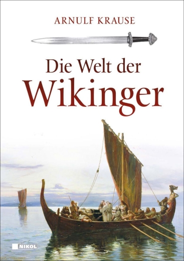 Arnulf Krause: Die Welt der Wikinger