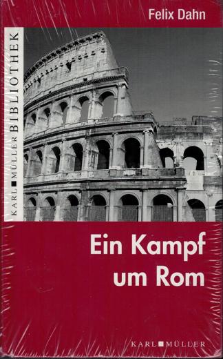 Felix Dahn: Ein Kampf um Rom
