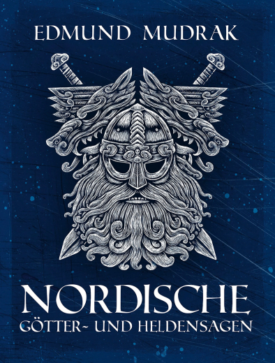 Edmund Mudrak: Nordische Götter- und Heldensagen
