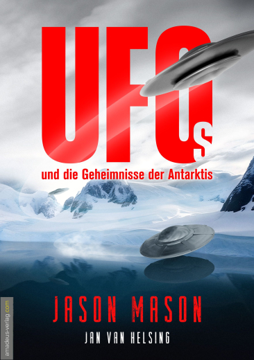Jason Mason: UFOs und die Geheimnisse der Antarktis