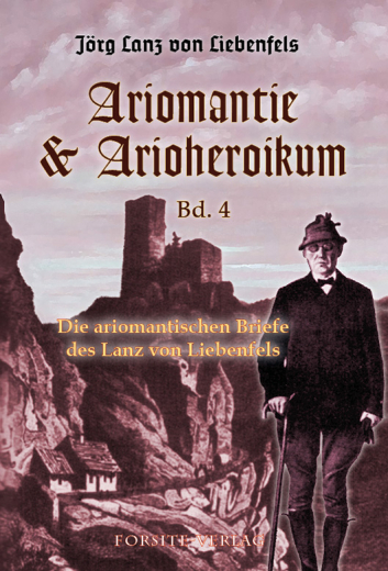 Jörg Lanz von Liebenfels: Ariomantie & Arioheroikum - Bd. 4