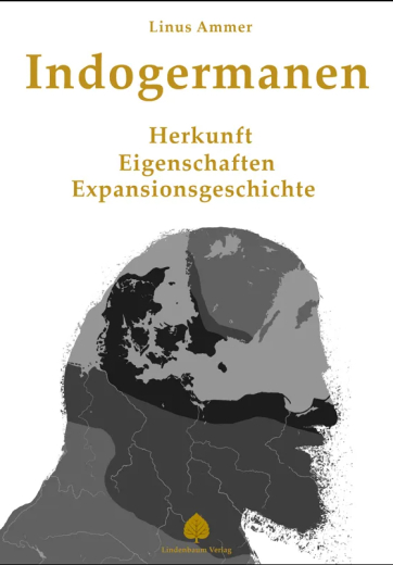 Linus Ammer: Indogermanen - Herkunft, Eigenschaften, Expansionsgeschichte