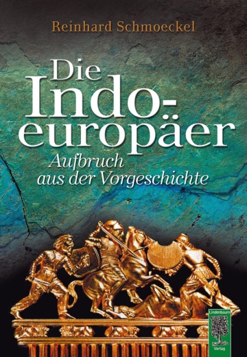 Reinhard Schmoeckel: Die Indoeuropäer. Aufbruch aus der Vorgeschichte