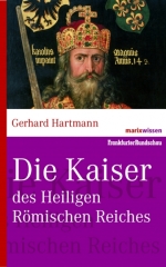 Gerhard Hartmann: Die Kaiser des Heiligen Römischen Reiches