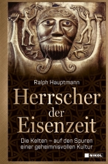 Ralph Hauptmann Herrscher der Eisenzeit - die Kelten