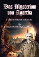 Das Mysterium von Agartha. Indiens Mission in Europa