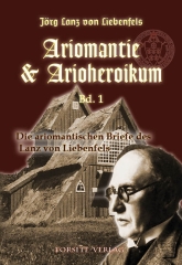 Jörg Lanz von Liebenfels: Ariomantie & Arioheroikum Bd. 1