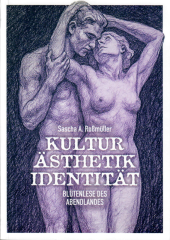 Sascha Roßmüller: Kultur, Ästhetik, Identität. Blütenlese des Abendlandes