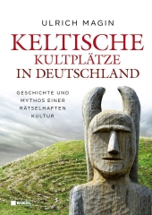 Ulrich Magin: Keltische Kultplätze in Deutschland